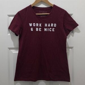 Work Hard and Be Nice T Shirt, L, Maroon